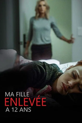Regarder Ma fille, enlevée à 12 ans en streaming complet